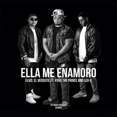 Ella Me Enamoro (feat. Ryka the Prince & Leo G) 专辑 Elvis el Versatil