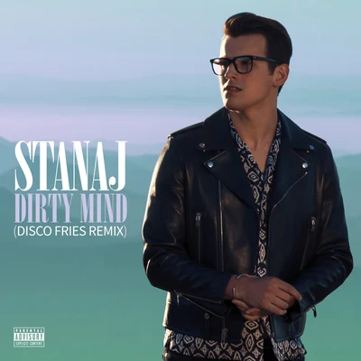 Dirty Mind (Disco Fries Remix) 專輯 Stanaj