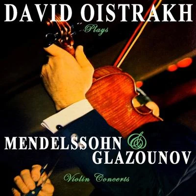 Mendelssohn: Violin Concerto in E Minor - Glazounov: Violin Concerto in A Minor 專輯 Karl Paul/David Oistrakh/Czech Philharmonic Orchestra/Konzertchor der Staatsoper Berlin/Rundfunk-Sinfonieorchester Leipzig