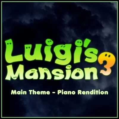 Luigi&#x27;s Mansion 3 - Main Theme (Piano Rendition) 专辑 The Blue Notes/L'Orchestra Cinematique