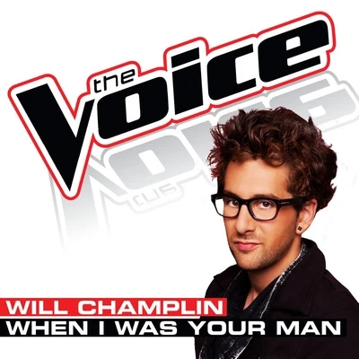 When I Was Your Man (The Voice Performance) 專輯 Will Champlin