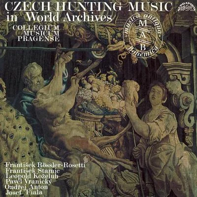 Czech Hunting Music in World Archives: Fiala - Koželuh - Anton - Vranický - Stamic 专辑 František Pošta/Panocha Quartet/Václav Jírovec/Collegium musicum pragense