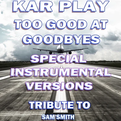 Too Good At Goodbyes 专辑 Kar Play