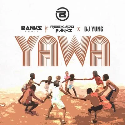 Yawa (feat. Reekado Banks & Dj Yung) 專輯 Reekado Banks