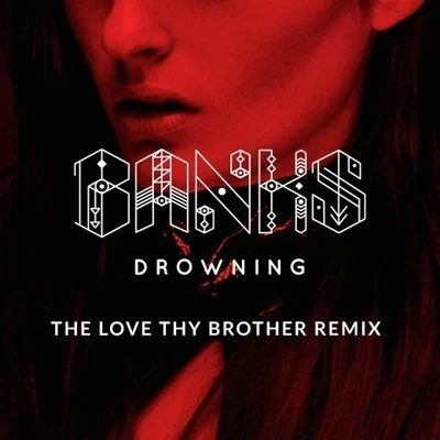 Drowning (Love Thy Brother Remix) 专辑 LOVE THY BROTHER/Jhyve