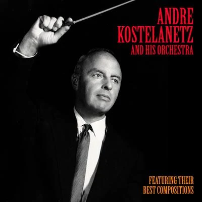 André Kostelanetz Their Best Compositions (Remastered)