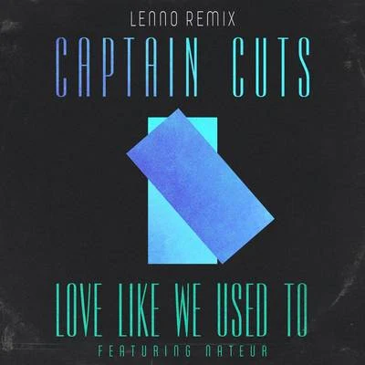 Love Like We Used To (Lenno Remix) 專輯 Captain Cuts/Felix Jaehn/NOTD