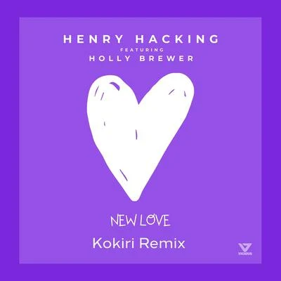 New Love (feat. Holly Brewer) [Kokiri Remix] 專輯 Henry Hacking