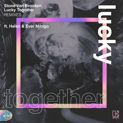 Stone Van BrookenEmily J Lucky Together (feat. Helen & Ever Mihigo) [Remixes]