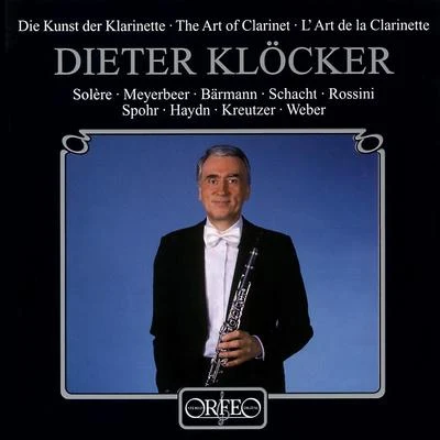 Oliver LinkDieter KlöckerWaldemar WandelBamberg Symphony OrchestraHans Stadlmair Clarinet Recital: Klöcker, Dieter - SOLÈRE, E.P.MEYERBEER, G.SCHACHT, T.F. vonROSSINO, G.SPOHR, L. (The Art of Clarinet)