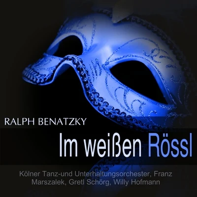 Benatzky: Im weissen Rössl 專輯 Annelie Jansen/Rudolf Terkatz/Kölner Tanz- und Unterhaltungsorchester/Karl Schönböck/Lonny Kellner