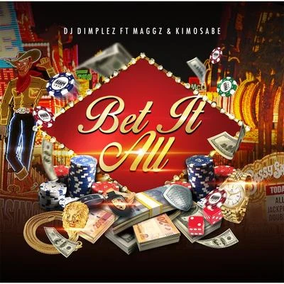 Maggz Bet It All (feat. Maggz & Kimosabe)