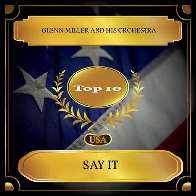 Say it (Billboard Hot 100 - No. 07) 專輯 Glenn Miller and His Orchestra