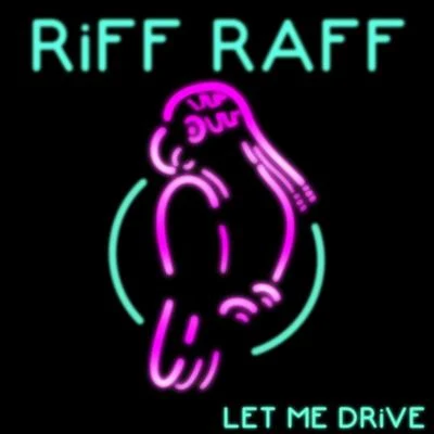 Riff RaffDJ PaulT-PainLa Chat Let Me DRiVE