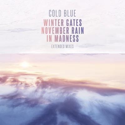 Cold Blue Winter GatesNovember RainIn Madness (Extended Mixes)