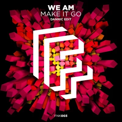 We AMBad Nelson Make It Go (Dannic Extended Edit)