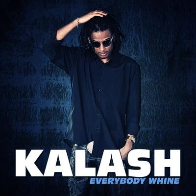 Everybody whine 專輯 Kalash