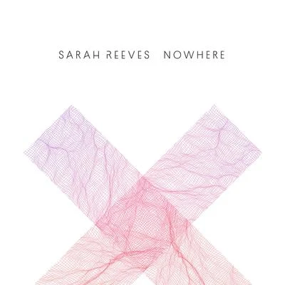 Nowhere 專輯 Sarah Reeves