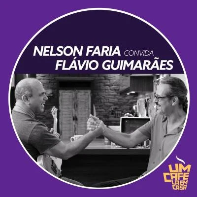 Nelson Faria Convida Flávio Guimarães. Um Café Lá Em Casa 專輯 Romero Lubambo/Nelson Faria