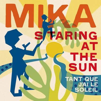 MIKA Staring At the Sun (Tant que jai le soleil) [French Version]