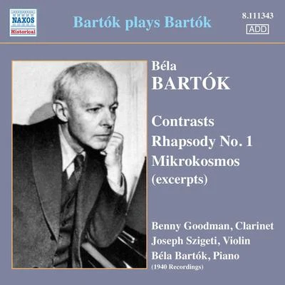 BARTOK, B.: ContrastsRhapsody No. 1 Mikrokosmos (excerpts) (Bartok, Szigeti, Goodman) (Bartok Plays Bartok) (1940) 專輯 Péter Eötvös/Gustav Mahler Jugendorchester/Béla Bartók