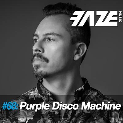 Faze DJ Set #68: Purple Disco Machine 專輯 Purple Disco Machine