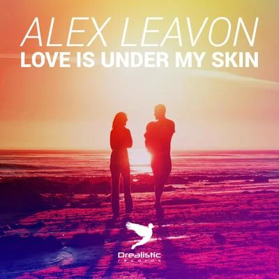 Love Is Under My Skin 专辑 Alex Leavon