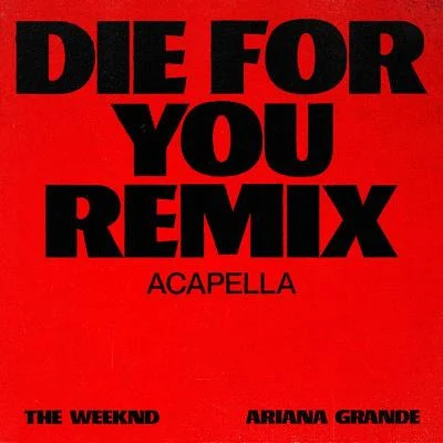 Die For You (Remix Acapella) 專輯 Ariana Grande/Maddie Baillio/Derek Hough/Harvey Fierstein/Garrett Clayton