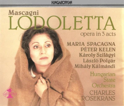 Hungarian Radio and Television ChorusJozsef MukkPeter KelenJolan SantaZsuzsanna BazsinkaPietro MascagniCharles RosekransHungarian State OrchestraAndrea UlbrichLászló Polgár Mascagni: Lodoletta