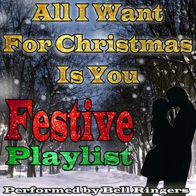 All I Want for Christmas Is You: Festive Playlist 专辑 Bell Ringers/Jimmy Carroll