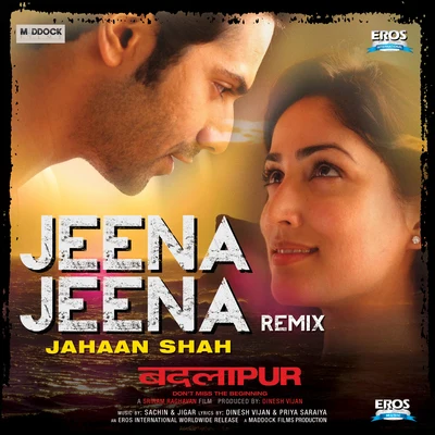 Jeena Jeena Remix (From "Badlapur") (by Jahaan Shah) 專輯 Sachin-Jigar/Arijit Singh