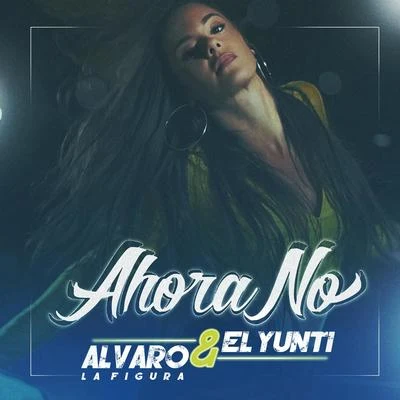 Ahora No 专辑 Alvaro La Figura/Wildey/el yunti