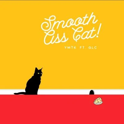 Ymtk Smooth Ass Cat (feat. GLC) - Single