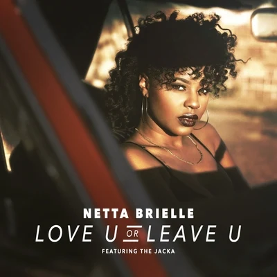 Love U or Leave U (feat. The Jacka) - Single 专辑 Netta Brielle/Chris Quality