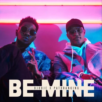 Be Mine (feat. Patoranking) 專輯 Patoranking