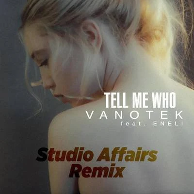 Tell Me Who (Studio Affairs Remix) 专辑 Vanotek/Andre Rizo