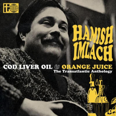 Cod Liver Oil and Orange Juice - The Transatlantic Anthology 专辑 Hamish Imlach