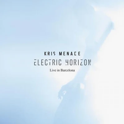 Electric Horizon (Live in Barcelona) 专辑 Kris Menace