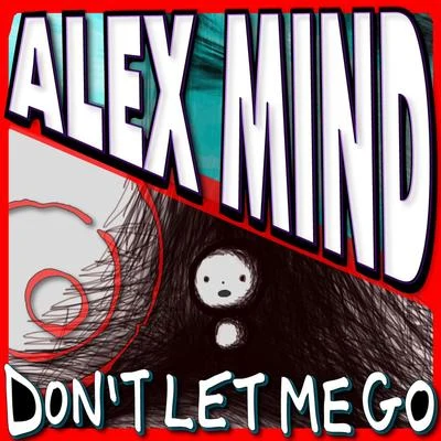 Alex Mind ft. Mezto & Jess - Don&#x27;t Let Me Go 专辑 Alex Mind