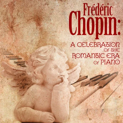 Frédéric Chopin: A Celebration of the Romantic Era of Piano 專輯 Frederic Chopin