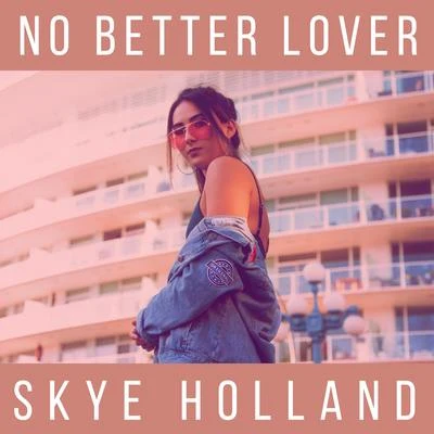 No Better Lover 專輯 Skye Holland