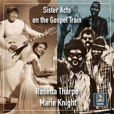 Sister Acts on the Gospel Train 專輯 Sister Rosetta Tharpe