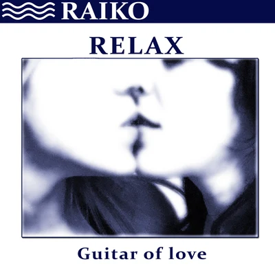 Relax: Guitar of Love - Single 專輯 Raiko