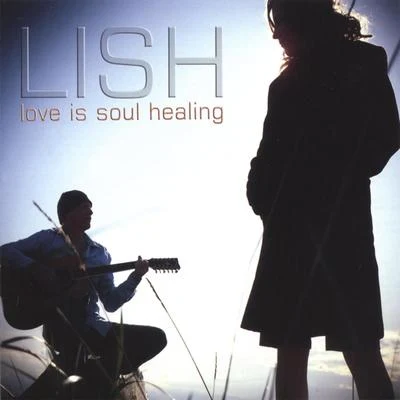 Love Is Soul Healing 专辑 Lish