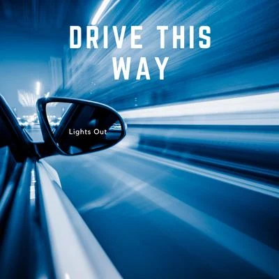 Drive This Way 專輯 Lights Out