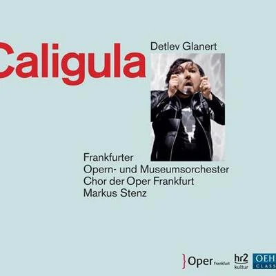 GLANERT, D.: Caligula [Opera] (Stenz) 專輯 Erik Bosgraaf/Netherlands Radio Philharmonic Orchestra/Markus Stenz