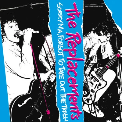 Sorry Ma, Forgot To Take Out The Trash (Deluxe Edition) 专辑 The Replacements