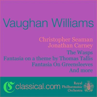 Ralph Vaughan Williams, The Wasps - Aristophanic Suite 專輯 Jonathan Carney/Clara Haskil/Mstislaw Rostropowitsch/Friedrich Gulda/The Royal Philharmonic Orchestra