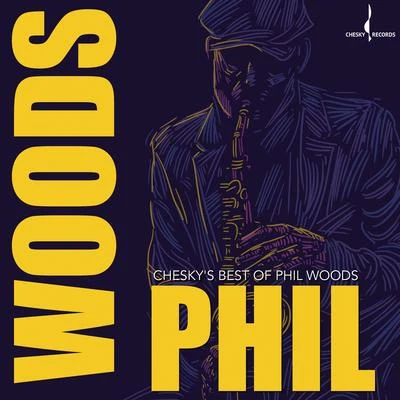 Cheskys Best of Phil Woods 專輯 Phil Woods/Harvie S/Ignacio Berroa/Paullette McWilliams/Dave Bass