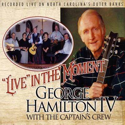 George Hamilton IVThe Captains Crew "Live" In the Moment